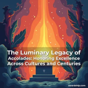 Read more about the article The Luminary Legacy of Accolades: Honoring Excellence Across Cultures and Centuries