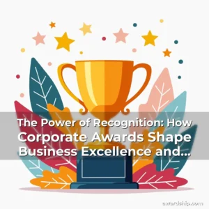 Read more about the article The Power of Recognition: How Corporate Awards Shape Business Excellence and Employee Motivation