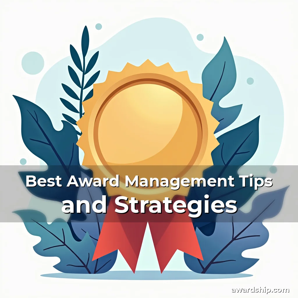 Artistic representation for Best Award Management Tips and Strategies
