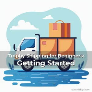 Artistic representation for Trophy Shipping for Beginners: Getting Started